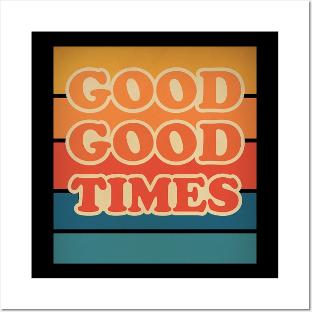 Retro Good Good Times Wall Art by Pickle Pickle